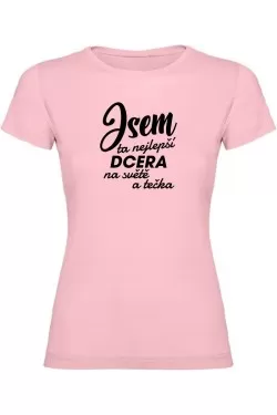 Dámské tričko - JSEM TA NEJLEPŠÍ DCERA