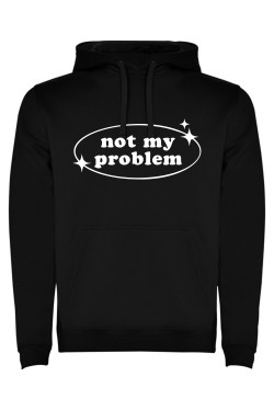 Mikina s kapucí - NOT MY PROBLEM
