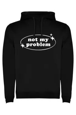 Mikina s kapucí - NOT MY PROBLEM