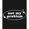 Mikina s kapucí - NOT MY PROBLEM