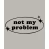 Mikina s kapucí - NOT MY PROBLEM