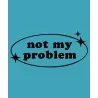 Mikina s kapucí - NOT MY PROBLEM