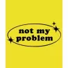 Mikina s kapucí - NOT MY PROBLEM