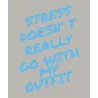 Mikina s kapucí - STRESS DOESNT REALLY GO WITH MY OUTFIT