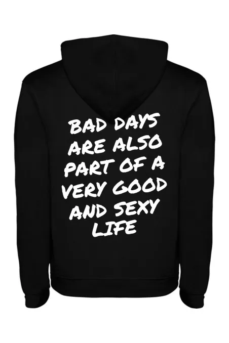 Mikina s kapucí - BAD DAYS ARE ALSO PART OF A VERY GOOD AND SEXY LIFE