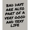 Mikina s kapucí - BAD DAYS ARE ALSO PART OF A VERY GOOD AND SEXY LIFE