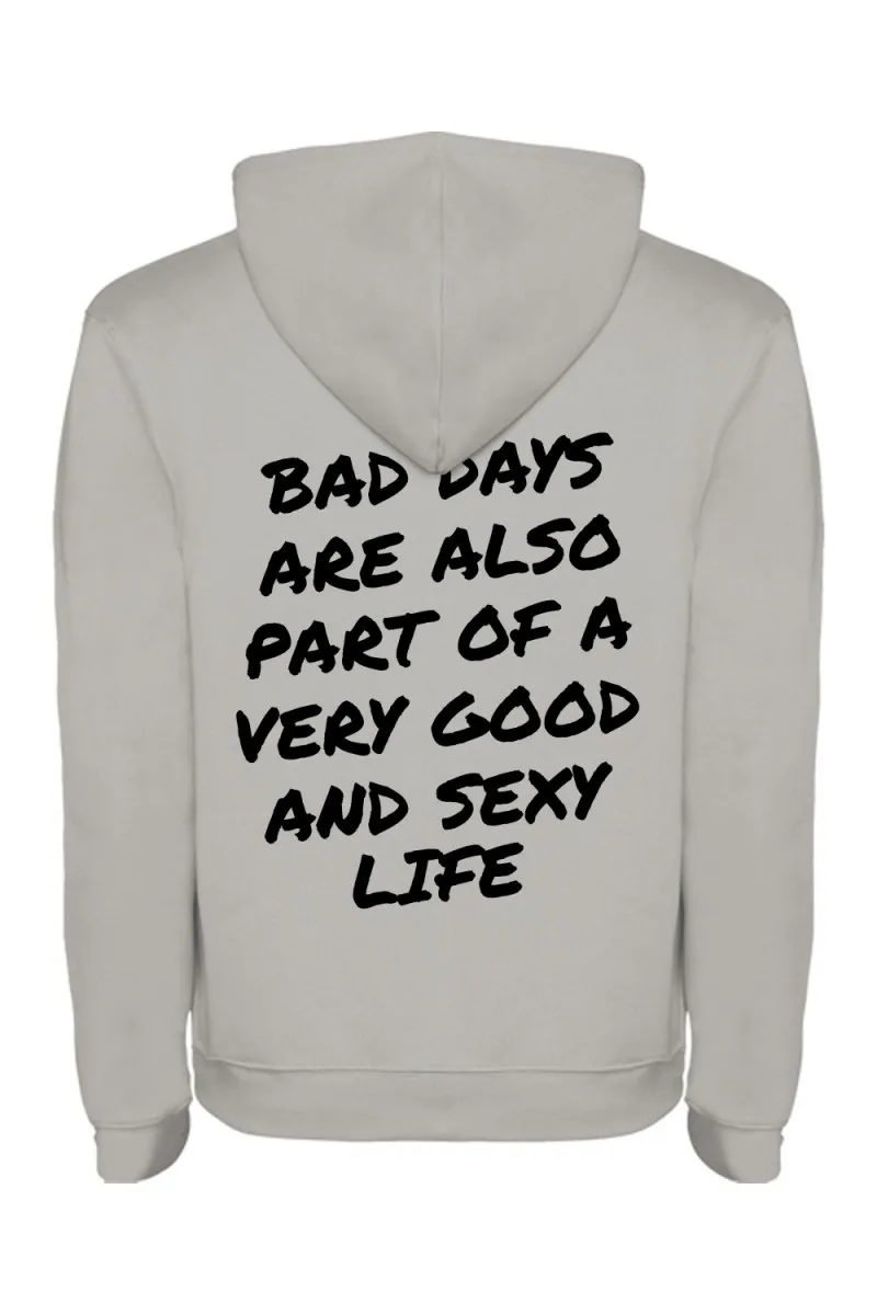 Mikina s kapucí - BAD DAYS ARE ALSO PART OF A VERY GOOD AND SEXY LIFE