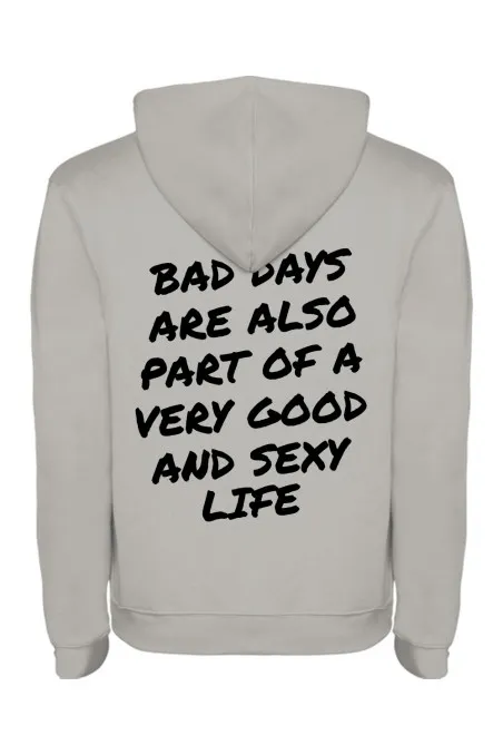 Mikina s kapucí - BAD DAYS ARE ALSO PART OF A VERY GOOD AND SEXY LIFE