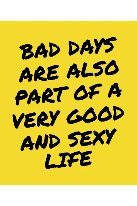 Mikina s kapucí - BAD DAYS ARE ALSO PART OF A VERY GOOD AND SEXY LIFE