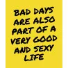 Mikina s kapucí - BAD DAYS ARE ALSO PART OF A VERY GOOD AND SEXY LIFE
