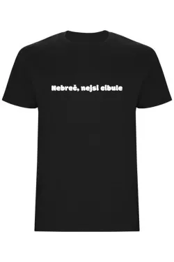 Pánské tričko - NEBREČ NEJSI CIBULE