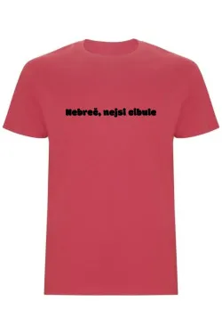 Pánské tričko - NEBREČ NEJSI CIBULE