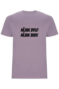 Pánské tričko - NĚJAK BYLO NĚJAK BUDE