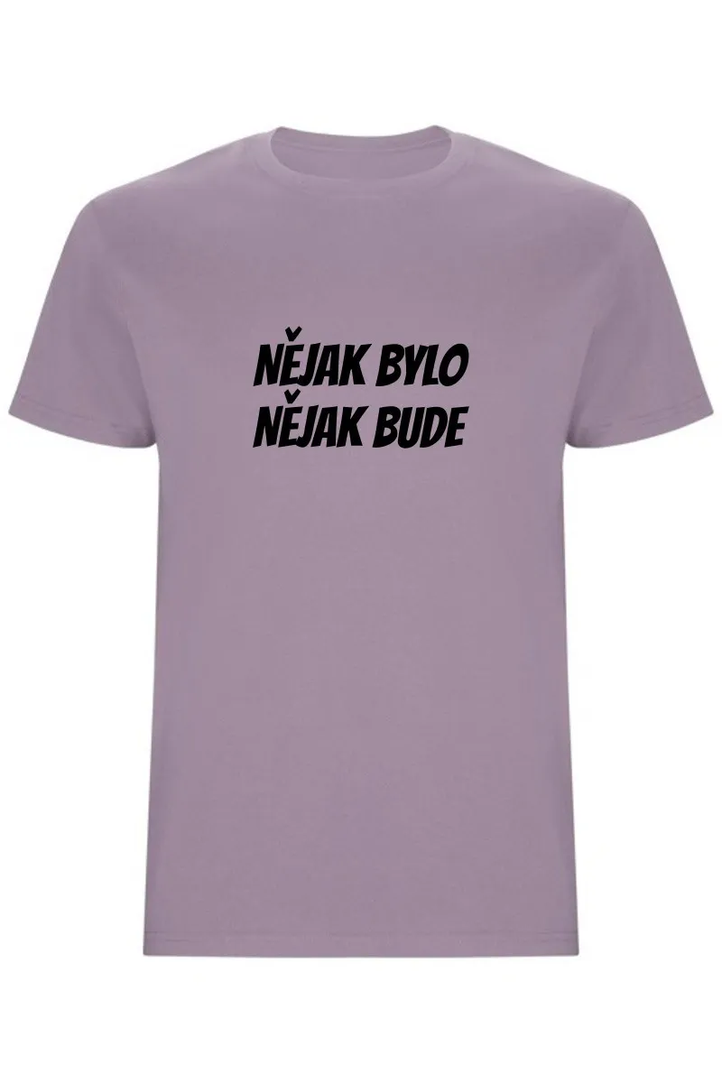 Pánské tričko - NĚJAK BYLO NĚJAK BUDE