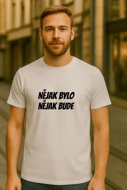 Pánské tričko - NĚJAK BYLO NĚJAK BUDE