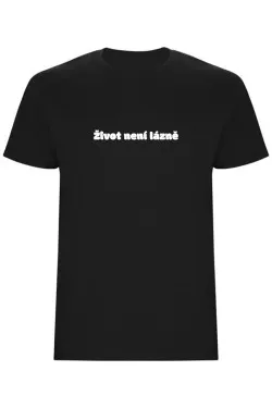 Pánské tričko - ŽIVOT NENÍ LÁZNĚ