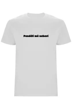 Pánské tričko - PONDĚLÍ MĚ NEBAVÍ