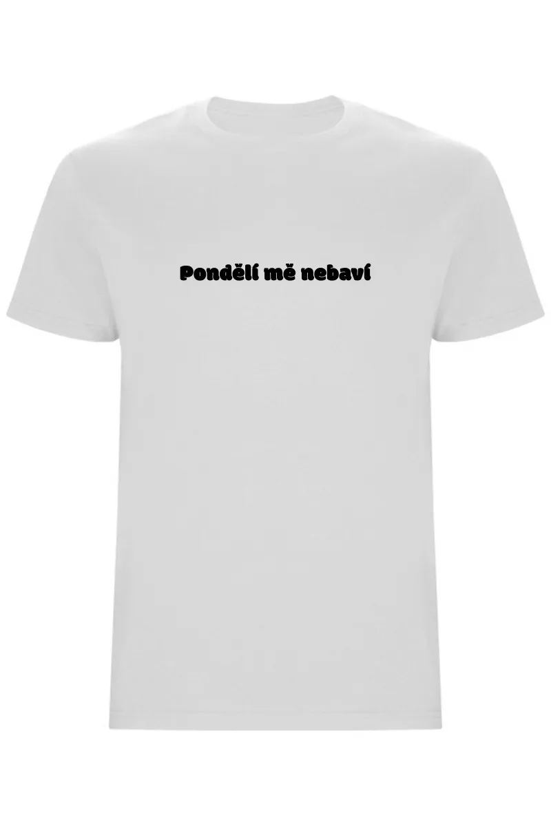 Pánské tričko - PONDĚLÍ MĚ NEBAVÍ Pánské tričko - PONDĚLÍ MĚ NEBAVÍ