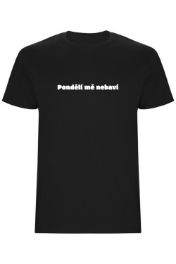 Pánské tričko - PONDĚLÍ MĚ NEBAVÍ