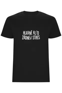Pánské tričko - HLAVNĚ KLID ŽÁDNEJ STRES