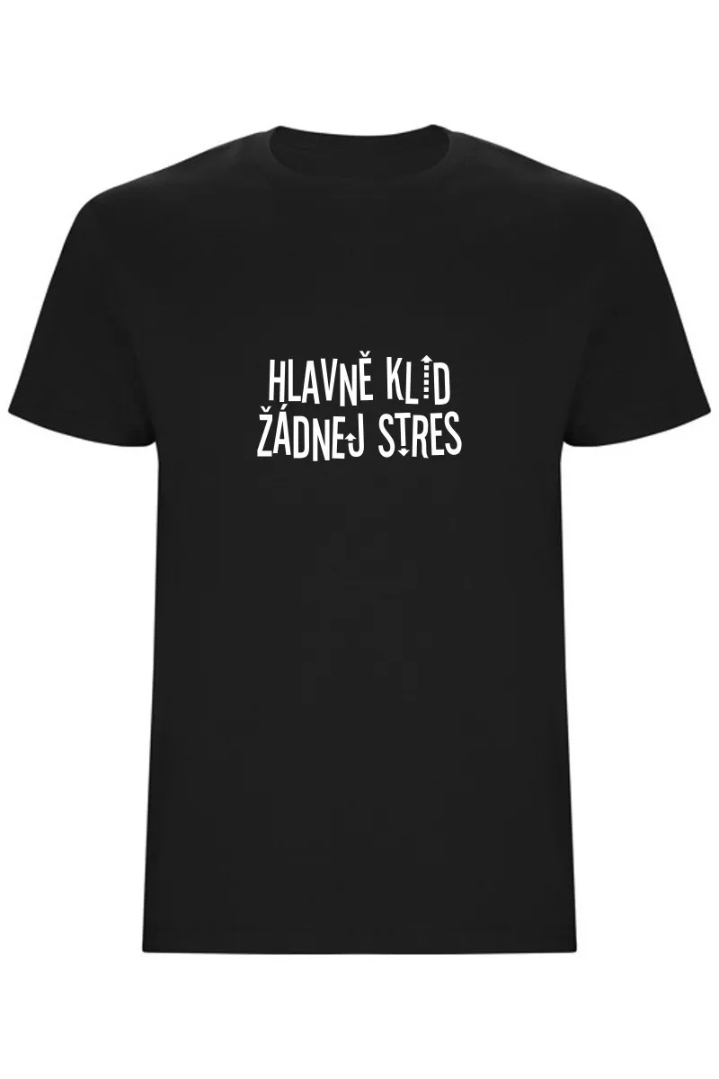 Pánské tričko - HLAVNĚ KLID ŽÁDNEJ STRES Pánské tričko - HLAVNĚ KLID ŽÁDNEJ STRES
