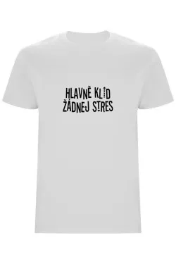 Pánské tričko - HLAVNĚ KLID ŽÁDNEJ STRES