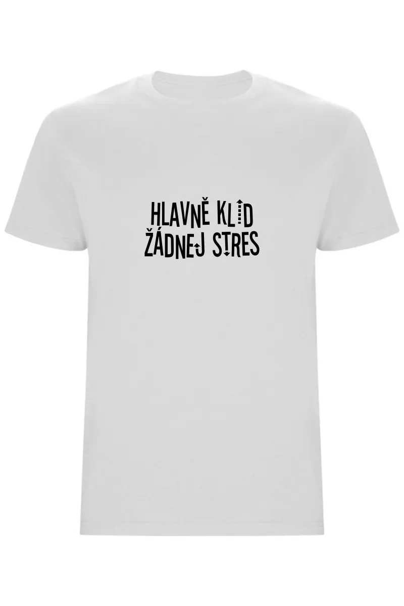Pánské tričko - HLAVNĚ KLID ŽÁDNEJ STRES Pánské tričko - HLAVNĚ KLID ŽÁDNEJ STRES