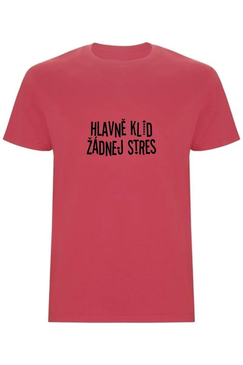 Pánské tričko - HLAVNĚ KLID ŽÁDNEJ STRES
