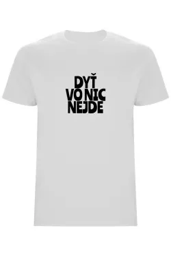 Pánské tričko - DYŤ VO NIC NEJDE