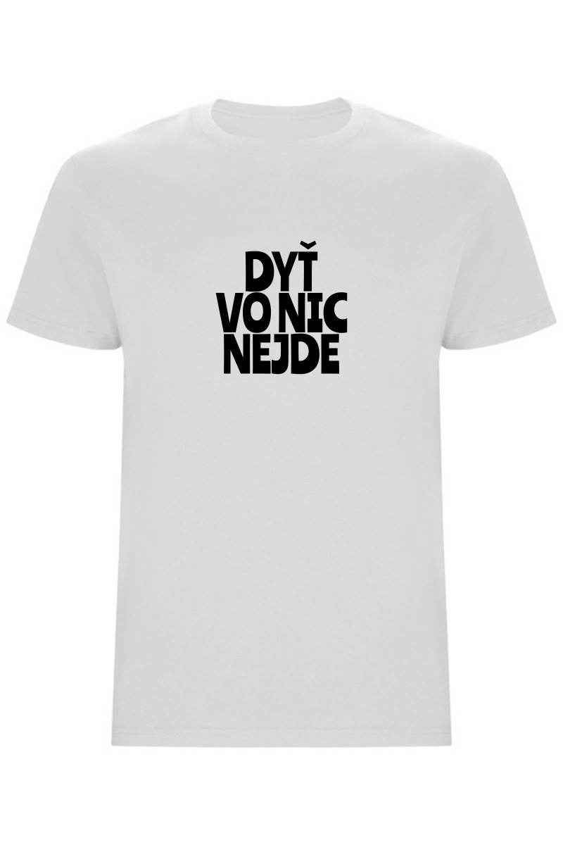 Pánské tričko - DYŤ VO NIC NEJDE