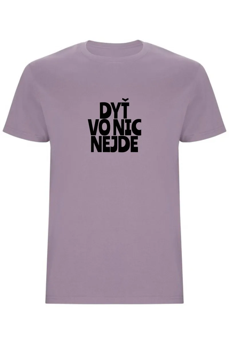 Pánské tričko - DYŤ VO NIC NEJDE Pánské tričko - DYŤ VO NIC NEJDE