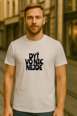 Pánské tričko - DYŤ VO NIC NEJDE