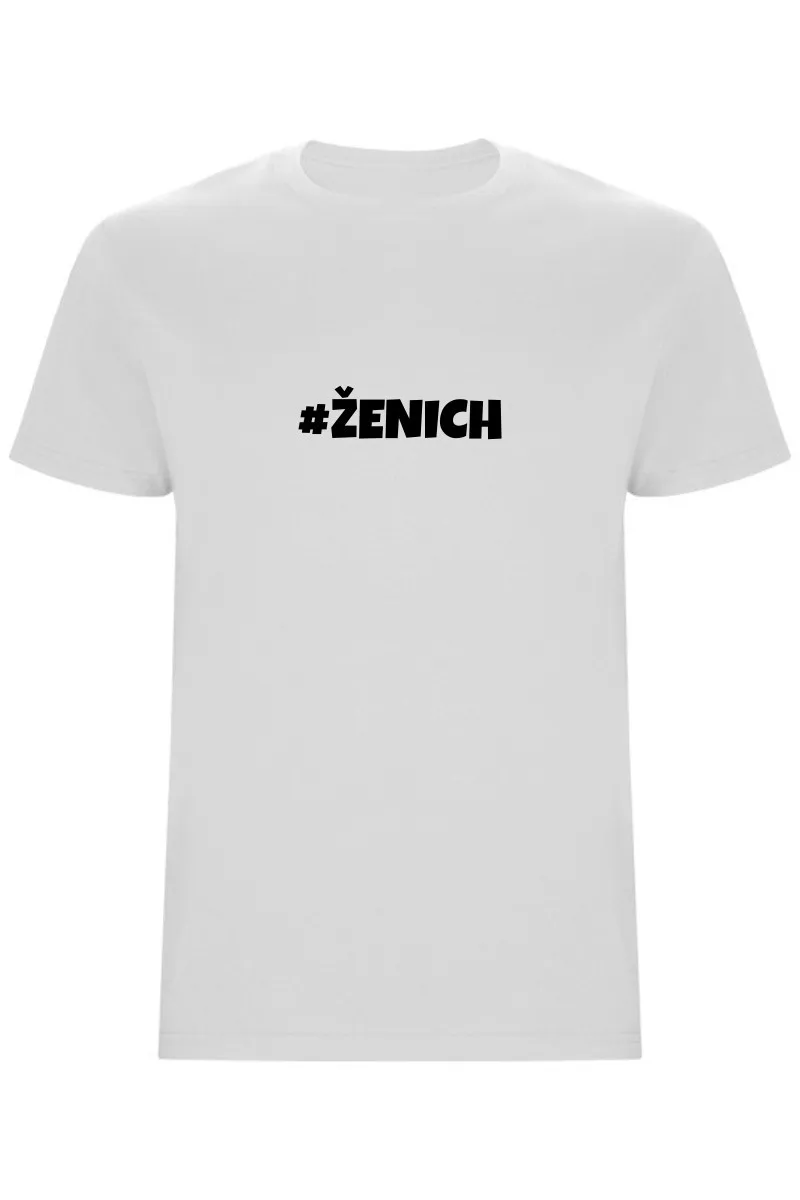 Pánské tričko #ŽENICH – rozlučkové tričko pro hlavního borce večera Pánské tričko #ŽENICH – rozlučkové tričko pro hlavního borce večera