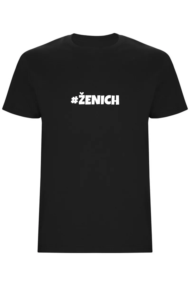 Pánské tričko #ŽENICH – rozlučkové tričko pro hlavního borce večera Pánské tričko #ŽENICH – rozlučkové tričko pro hlavního borce večera