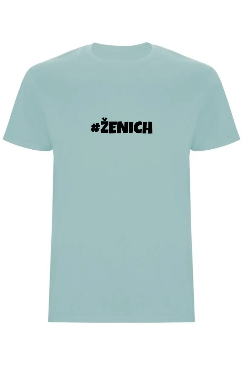 Pánské tričko #ŽENICH – rozlučkové tričko pro hlavního borce večera Pánské tričko #ŽENICH – rozlučkové tričko pro hlavního borce večera