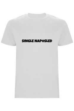 Pánské tričko – Single naposled, rozlučka se svobodou stylově