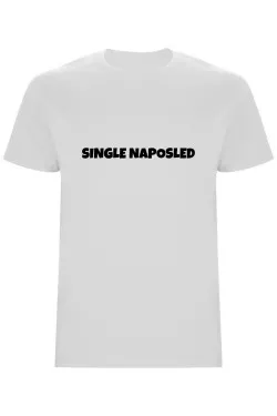 Pánské tričko – Single naposled, rozlučka se svobodou stylově