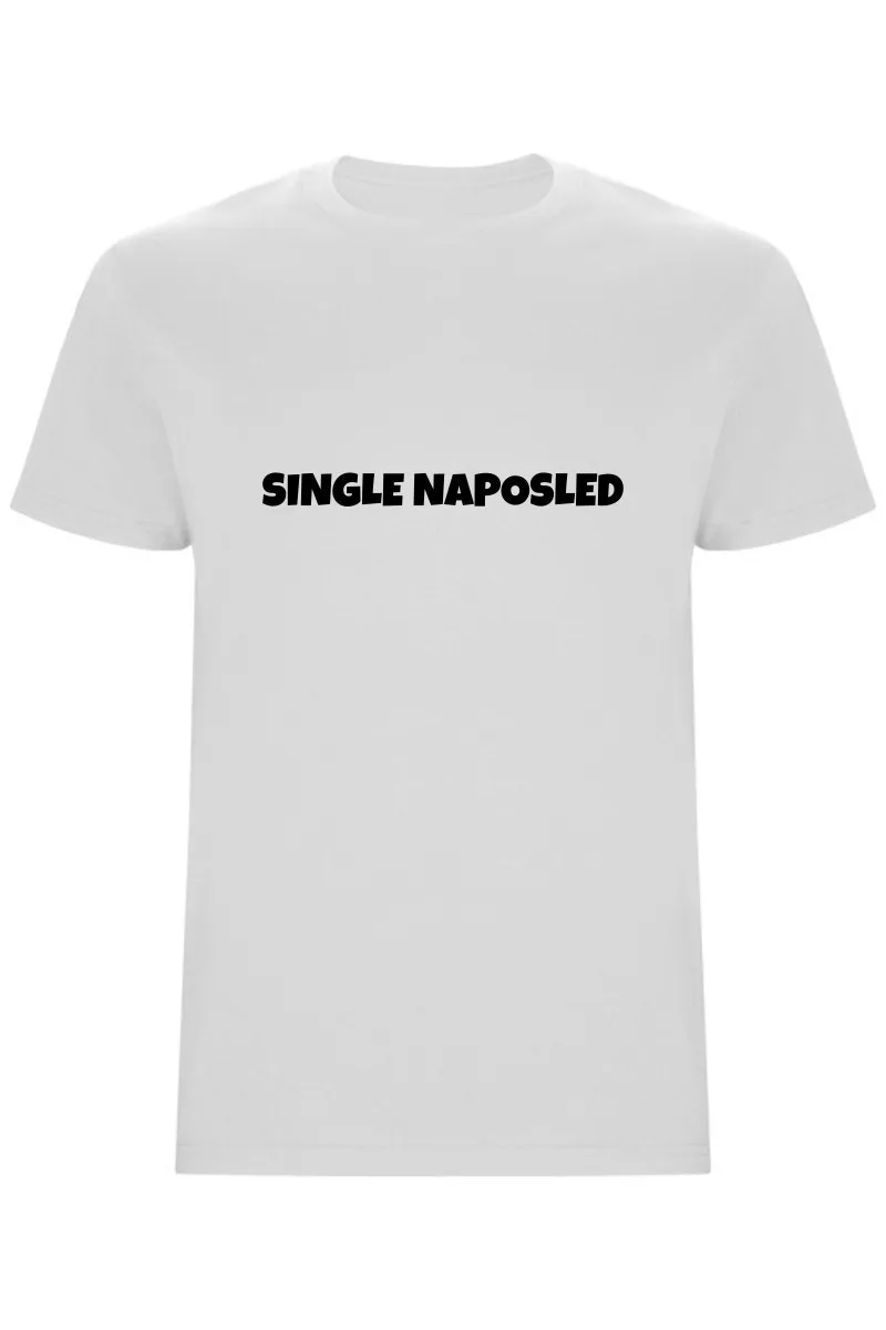 Pánské tričko – Single naposled, rozlučka se svobodou stylově Pánské tričko – Single naposled, rozlučka se svobodou stylově