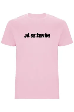 Pánské tričko – JÁ SE ŽENÍM, pro ženicha na rozlučku i svatbu