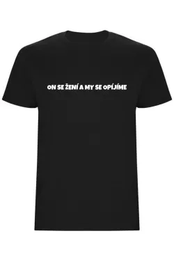 Pánské tričko – ON SE ŽENÍ A MY SE OPÍJÍME, rozlučka pro tým ženicha