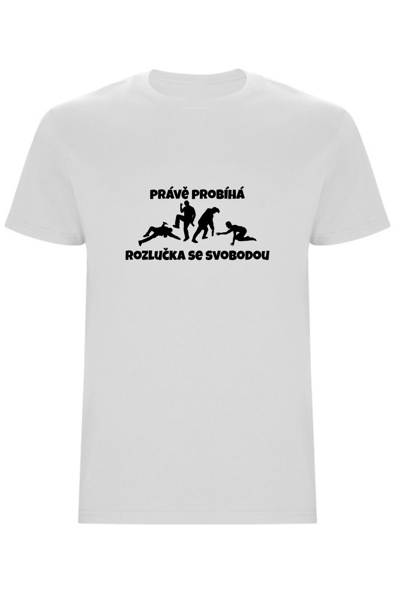 Pánské tričko - PRÁVĚ PROBÍHÁ ROZLUČKA SE SVOBODOU Pánské tričko - PRÁVĚ PROBÍHÁ ROZLUČKA SE SVOBODOU