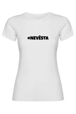 Dámské tričko - NEVĚSTA, outfit na rozlučku se svobodou