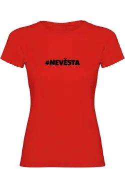 Dámské tričko - NEVĚSTA, outfit na rozlučku se svobodou