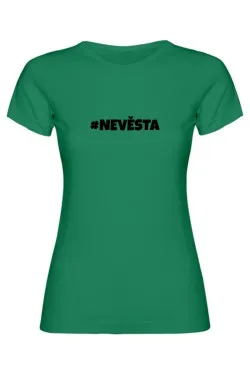 Dámské tričko - NEVĚSTA, outfit na rozlučku se svobodou