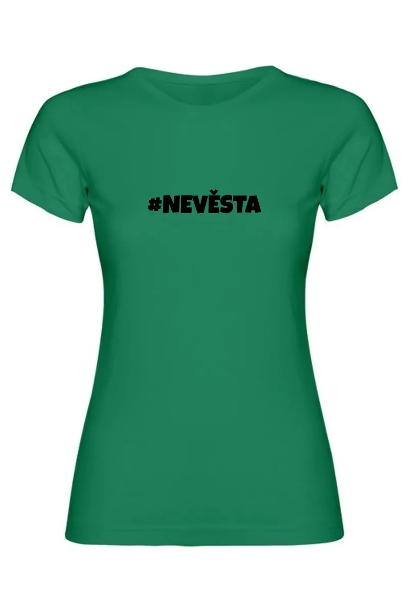 Dámské tričko - NEVĚSTA, outfit na rozlučku se svobodou