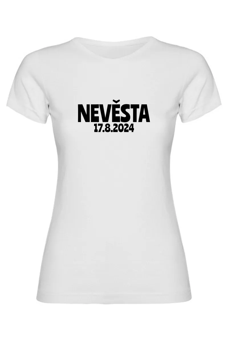 Dámské tričko - NEVĚSTA s vlastním datem svatby Dámské tričko - NEVĚSTA s vlastním datem svatby
