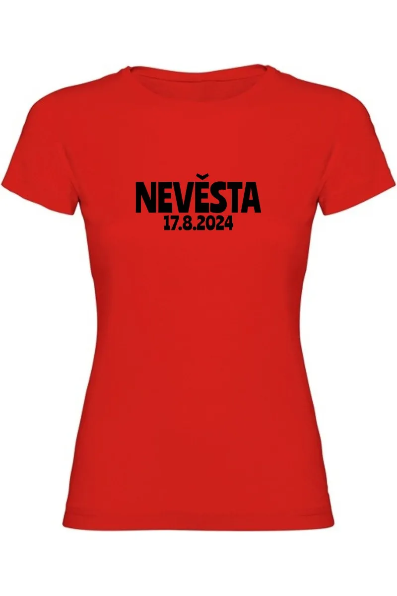 Dámské tričko - NEVĚSTA s vlastním datem svatby Dámské tričko - NEVĚSTA s vlastním datem svatby