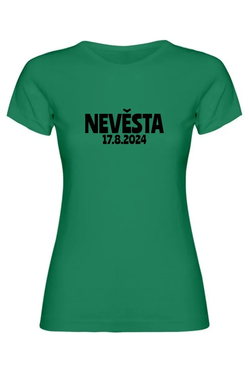 Dámské tričko - NEVĚSTA s vlastním datem svatby Dámské tričko - NEVĚSTA s vlastním datem svatby