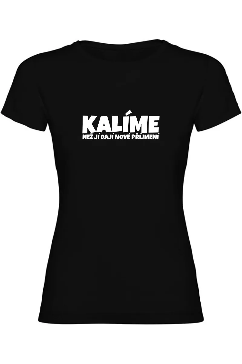 Dámské tričko - KALÍME NEŽ JÍ DAJÍ NOVÉ PŘÍJMENÍ Dámské tričko - KALÍME NEŽ JÍ DAJÍ NOVÉ PŘÍJMENÍ
