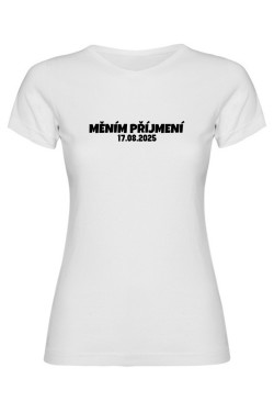 Dámské tričko - MĚNÍM PŘÍJMENÍ s vlastním datem svatby